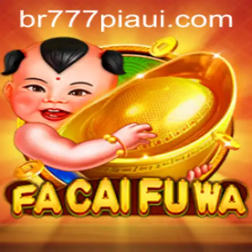 Discovering FaCaiFuWa: A Thrilling Adventure in the World of 777piaui
